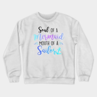 Soul of a Mermaid, Mouth of a Sailor Crewneck Sweatshirt